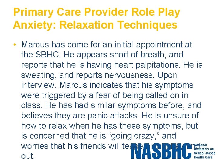 Primary Care Provider Role Play Anxiety: Relaxation Techniques • Marcus has come for an