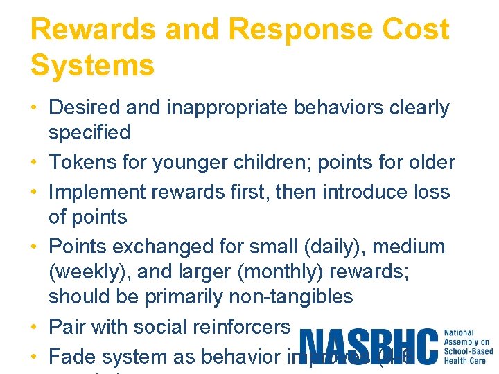 Rewards and Response Cost Systems • Desired and inappropriate behaviors clearly specified • Tokens