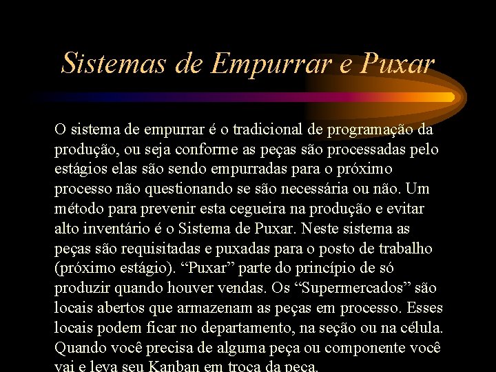 Sistemas de Empurrar e Puxar O sistema de empurrar é o tradicional de programação