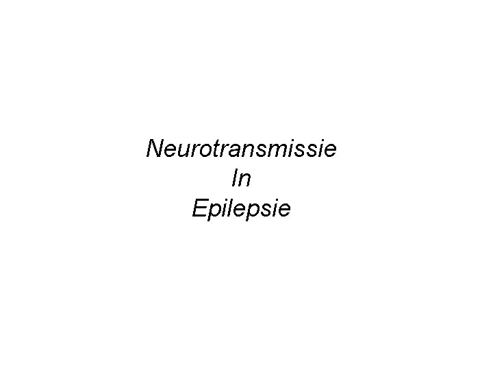 Neurotransmissie In Epilepsie 