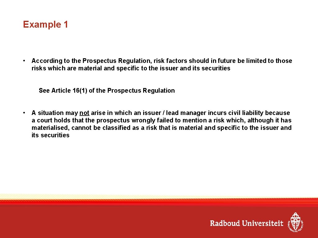 Example 1 • According to the Prospectus Regulation, risk factors should in future be