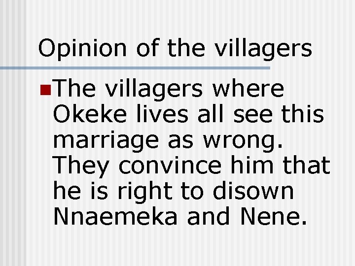 Opinion of the villagers n. The villagers where Okeke lives all see this marriage