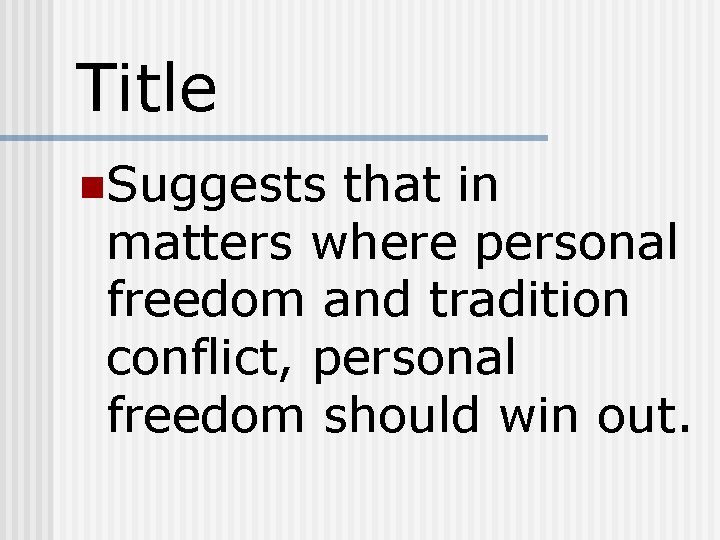 Title n. Suggests that in matters where personal freedom and tradition conflict, personal freedom