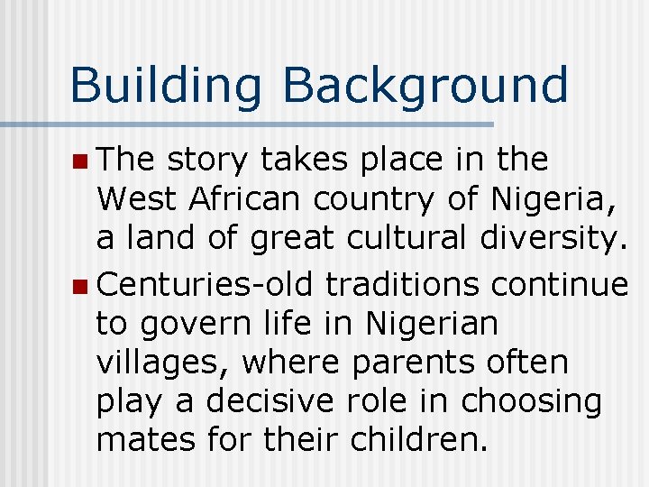 Building Background n The story takes place in the West African country of Nigeria,