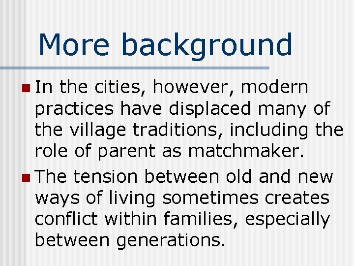 More background n In the cities, however, modern practices have displaced many of the