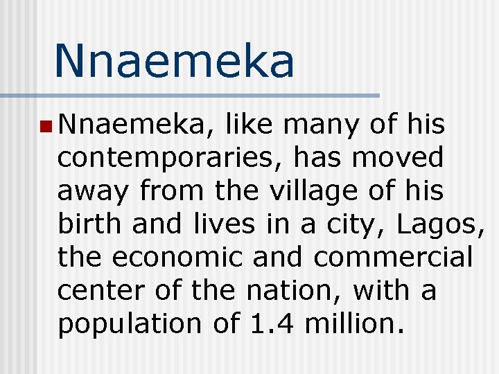 Nnaemeka n Nnaemeka, like many of his contemporaries, has moved away from the village