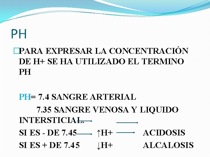 PH �PARA EXPRESAR LA CONCENTRACIÓN DE H+ SE HA UTILIZADO EL TERMINO PH PH=