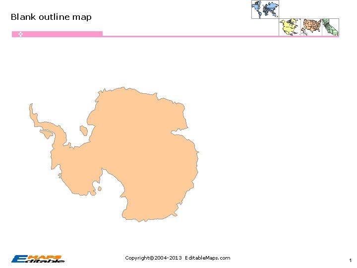 Blank outline map Copyright© 2004 -2013 Editable. Maps. com 1 