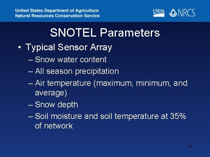 SNOTEL Parameters • Typical Sensor Array – Snow water content – All season precipitation