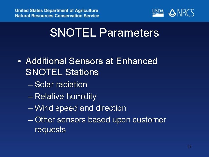 SNOTEL Parameters • Additional Sensors at Enhanced SNOTEL Stations – Solar radiation – Relative