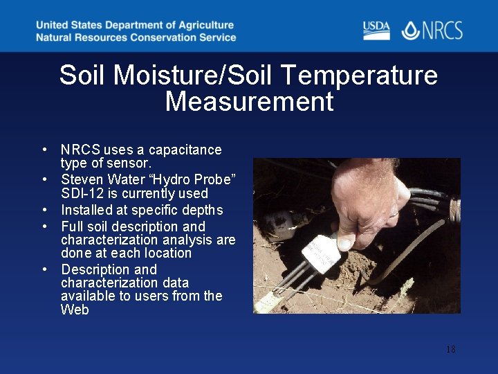 Soil Moisture/Soil Temperature Measurement • NRCS uses a capacitance type of sensor. • Steven