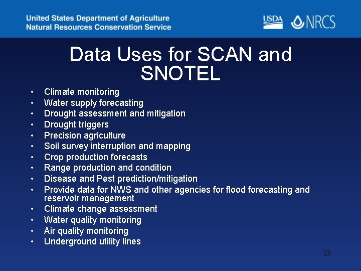 Data Uses for SCAN and SNOTEL • • • • Climate monitoring Water supply