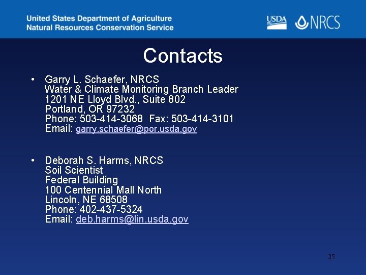 Contacts • Garry L. Schaefer, NRCS Water & Climate Monitoring Branch Leader 1201 NE