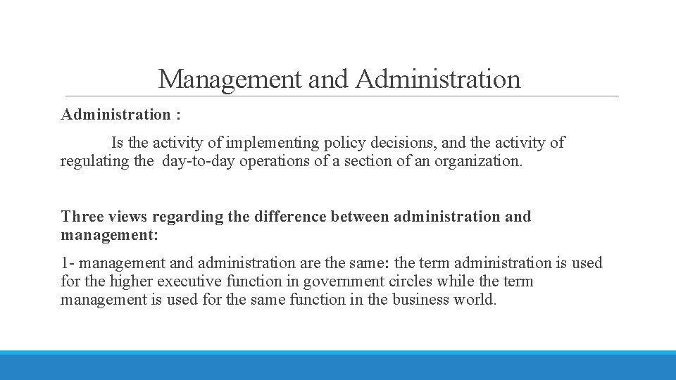 Management and Administration : Is the activity of implementing policy decisions, and the activity