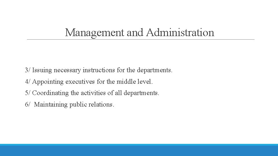 Management and Administration 3/ Issuing necessary instructions for the departments. 4/ Appointing executives for