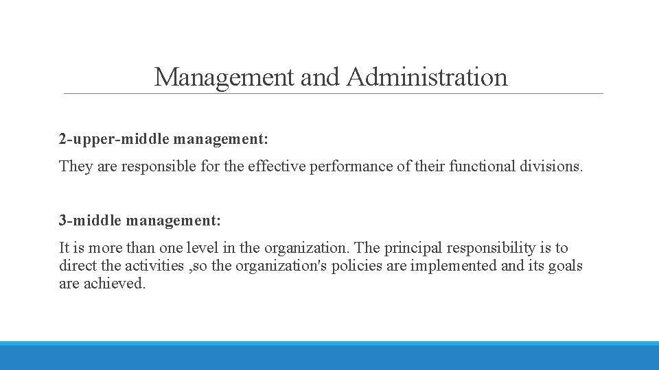 Management and Administration 2 -upper-middle management: They are responsible for the effective performance of