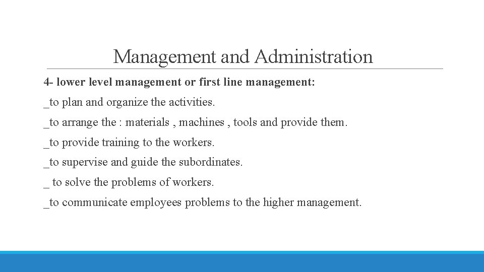 Management and Administration 4 - lower level management or first line management: _to plan
