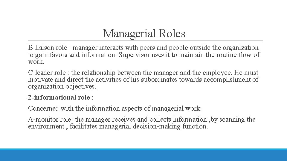 Managerial Roles B-liaison role : manager interacts with peers and people outside the organization