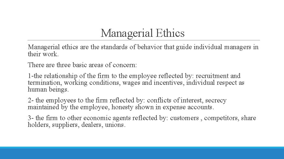 Managerial Ethics Managerial ethics are the standards of behavior that guide individual managers in