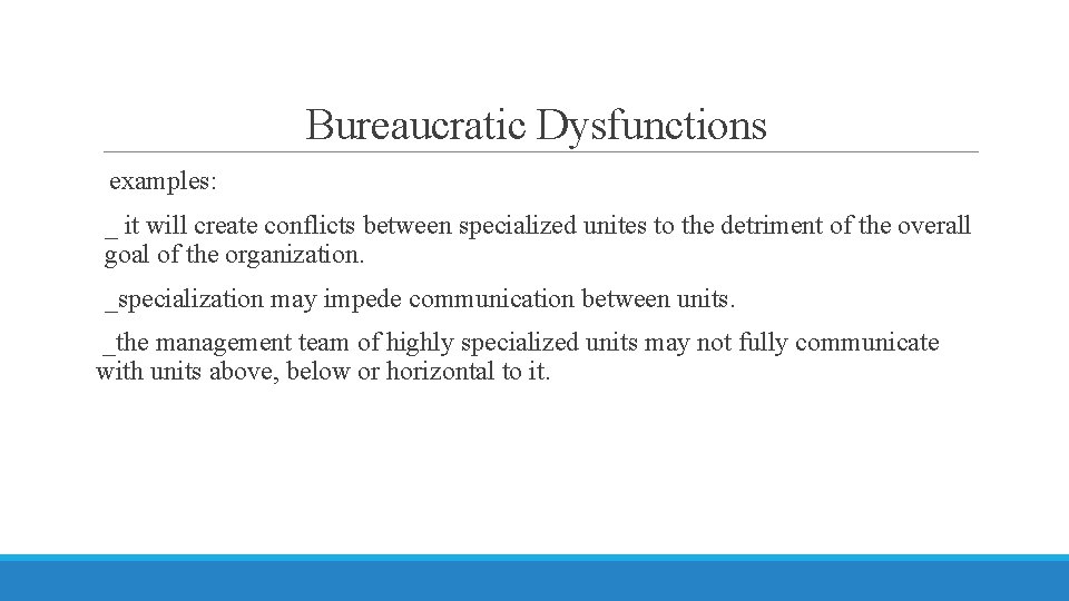 Bureaucratic Dysfunctions examples: _ it will create conflicts between specialized unites to the detriment