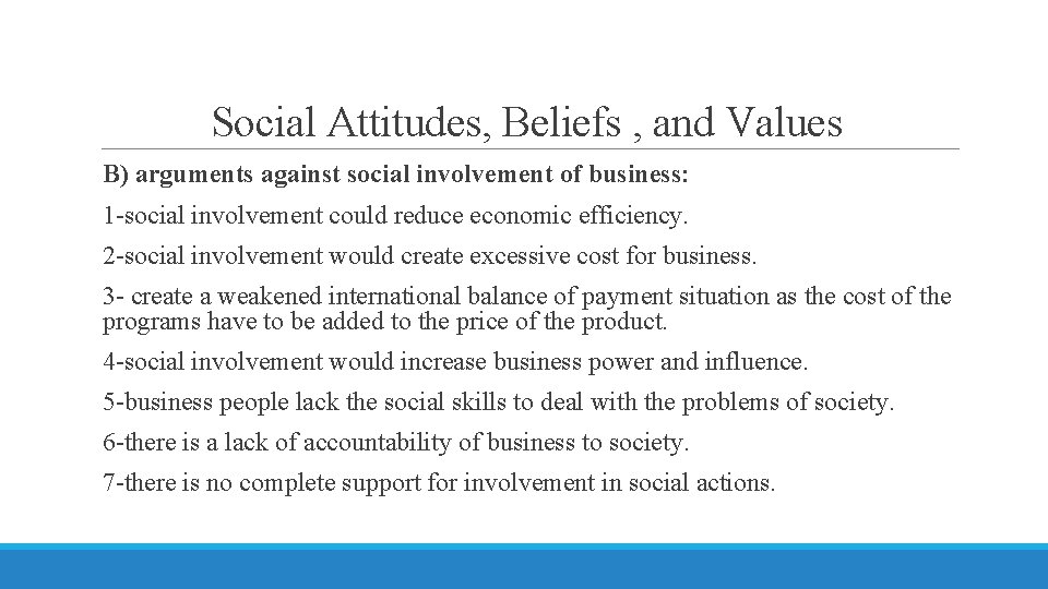 Social Attitudes, Beliefs , and Values B) arguments against social involvement of business: 1