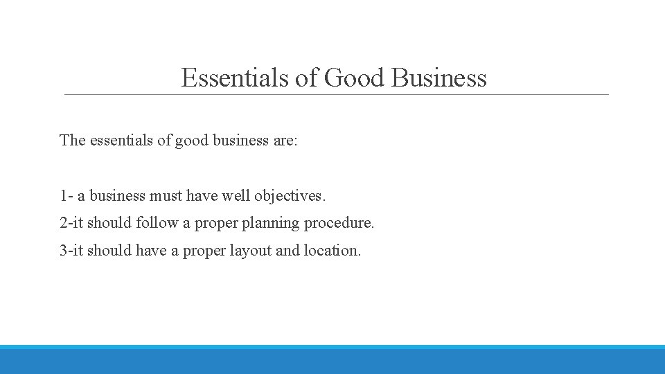 Essentials of Good Business The essentials of good business are: 1 - a business