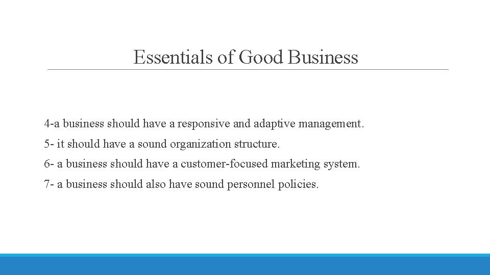 Essentials of Good Business 4 -a business should have a responsive and adaptive management.