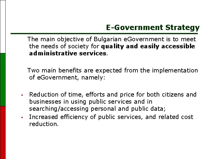 E-Government Strategy The main objective of Bulgarian e. Government is to meet the needs