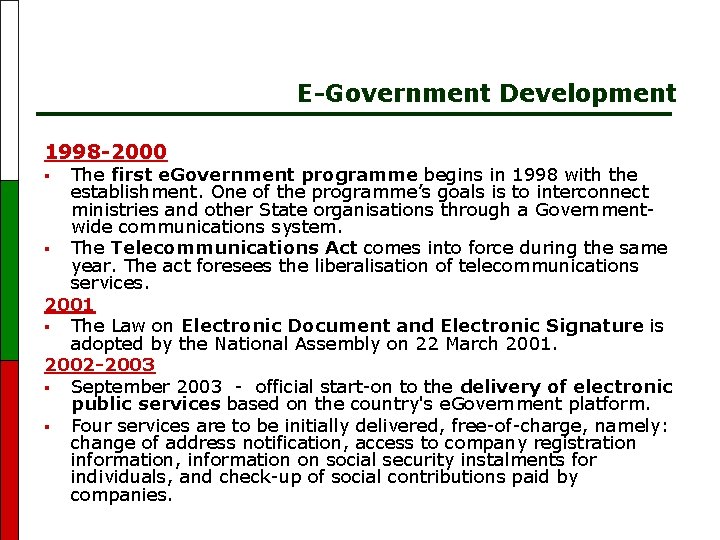 E-Government Development 1998 -2000 The first e. Government programme begins in 1998 with the