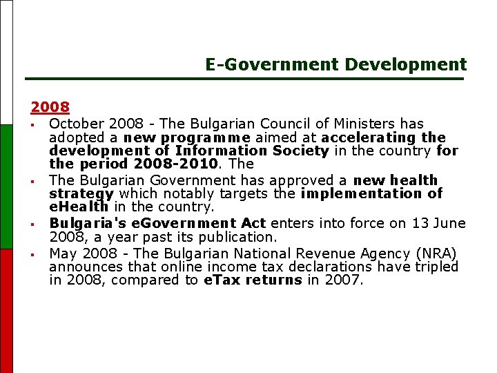 E-Government Development 2008 § October 2008 - The Bulgarian Council of Ministers has adopted