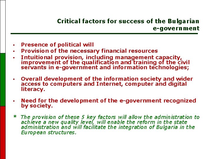 Critical factors for success of the Bulgarian e-government § § Presence of political will