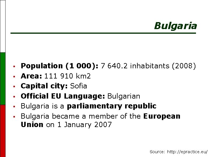 Bulgaria § § § Population (1 000): 7 640. 2 inhabitants (2008) Area: 111