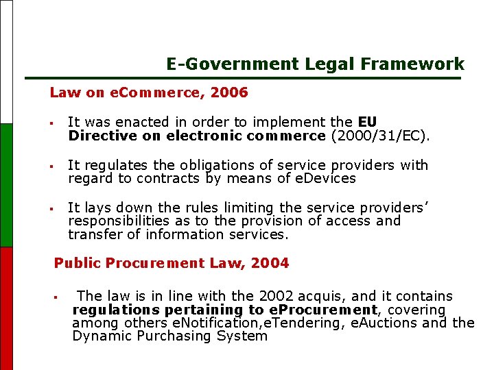 E-Government Legal Framework Law on e. Commerce, 2006 § It was enacted in order