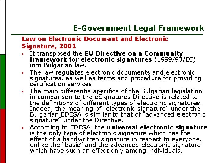 E-Government Legal Framework Law on Electronic Document and Electronic Signature, 2001 § It transposed