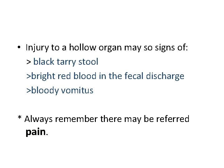  • Injury to a hollow organ may so signs of: > black tarry