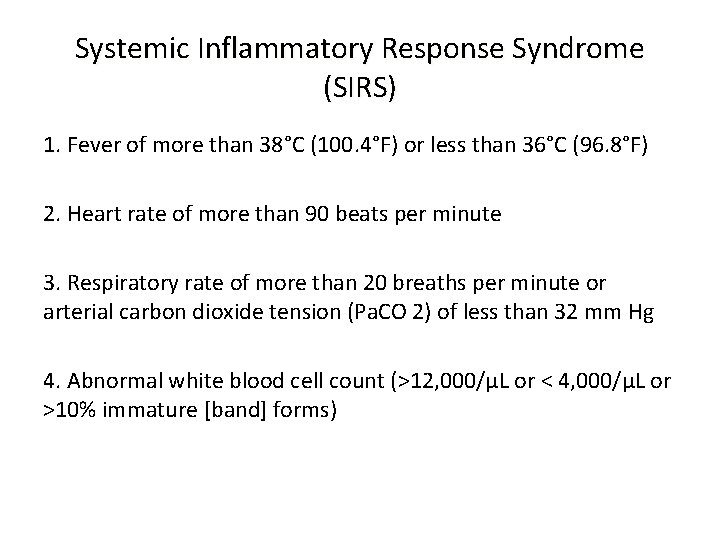Systemic Inflammatory Response Syndrome (SIRS) 1. Fever of more than 38°C (100. 4°F) or
