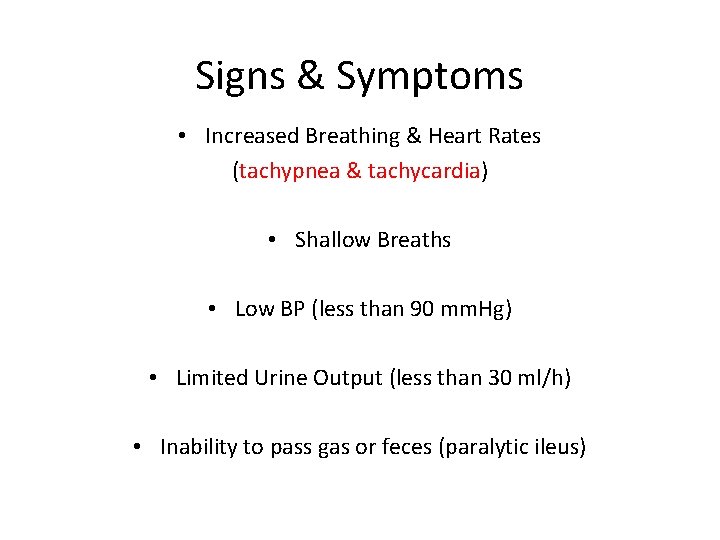 Signs & Symptoms • Increased Breathing & Heart Rates (tachypnea & tachycardia) • Shallow