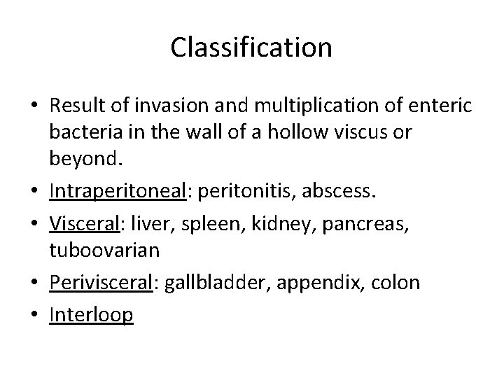 Classification • Result of invasion and multiplication of enteric bacteria in the wall of