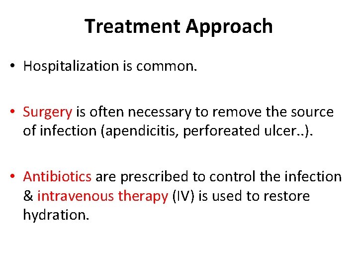 Treatment Approach • Hospitalization is common. • Surgery is often necessary to remove the