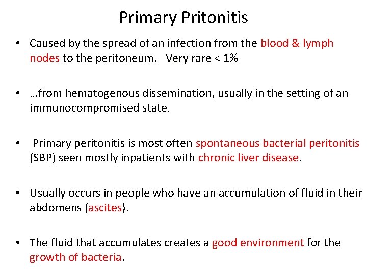 Primary Pritonitis • Caused by the spread of an infection from the blood &