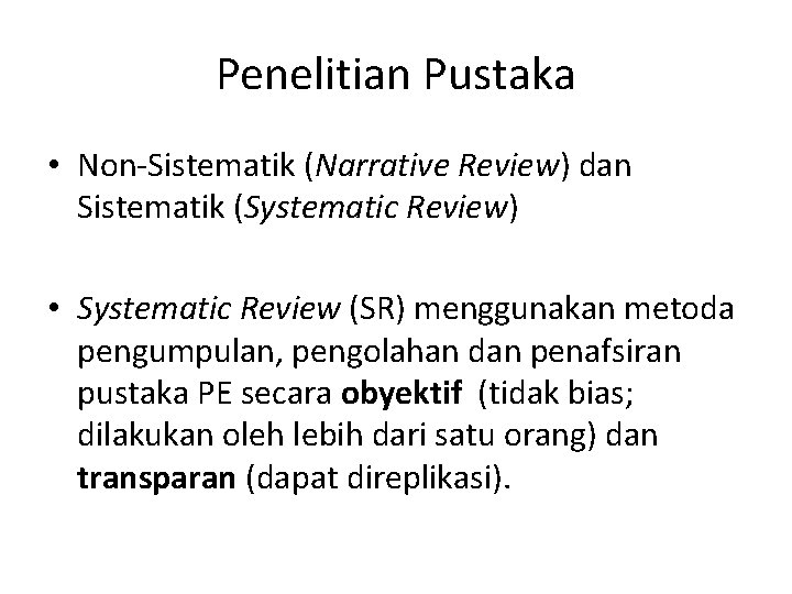 Penelitian Pustaka • Non-Sistematik (Narrative Review) dan Sistematik (Systematic Review) • Systematic Review (SR)