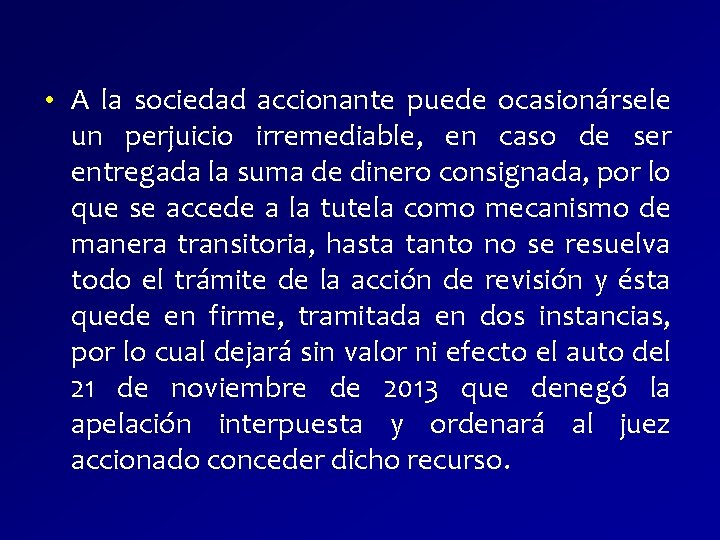  • A la sociedad accionante puede ocasionársele un perjuicio irremediable, en caso de