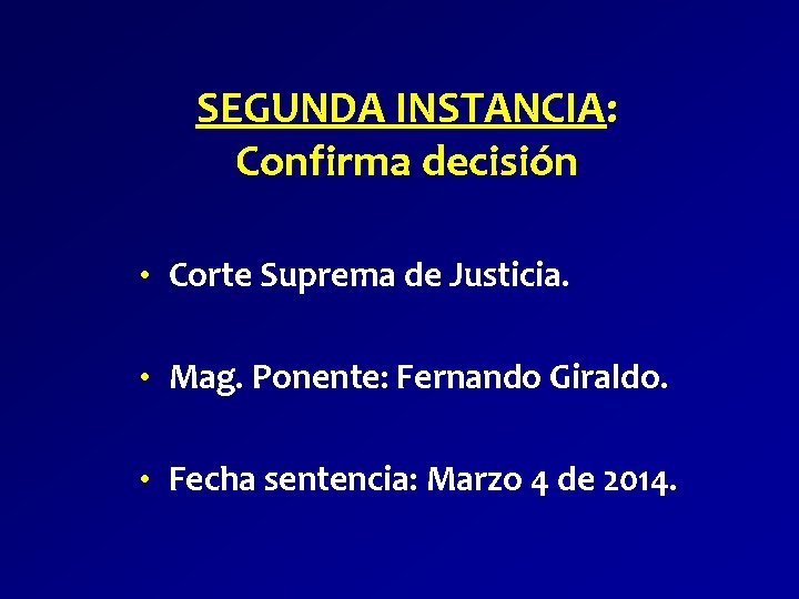 SEGUNDA INSTANCIA: Confirma decisión • Corte Suprema de Justicia. • Mag. Ponente: Fernando Giraldo.