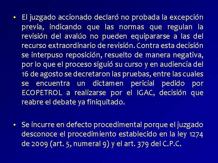  • El juzgado accionado declaró no probada la excepción previa, indicando que las