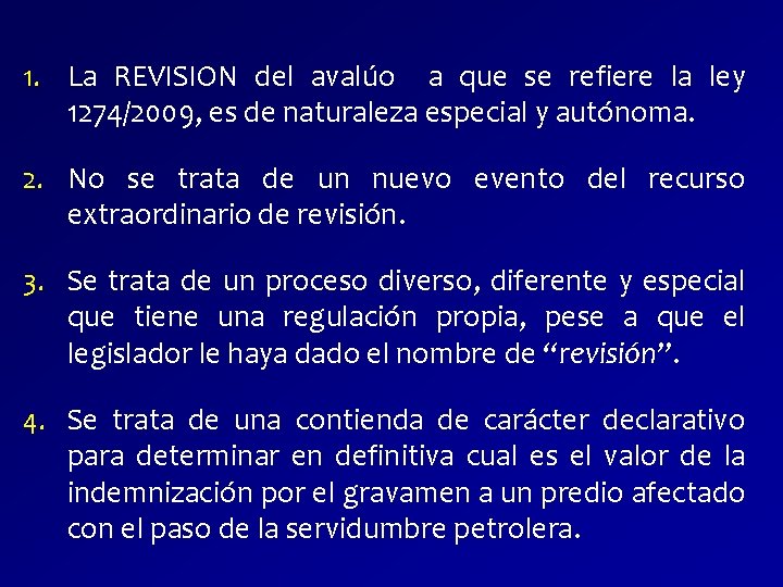 1. La REVISION del avalúo a que se refiere la ley 1274/2009, es de