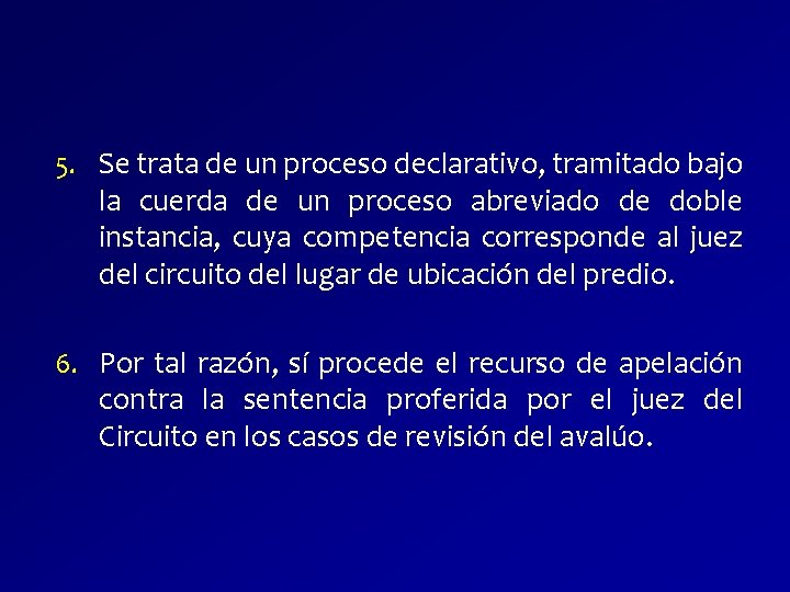 5. Se trata de un proceso declarativo, tramitado bajo la cuerda de un proceso