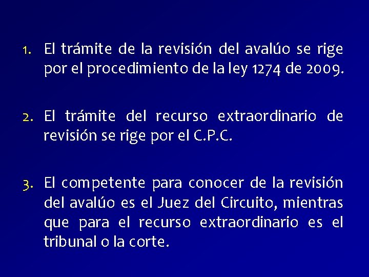 1. El trámite de la revisión del avalúo se rige por el procedimiento de