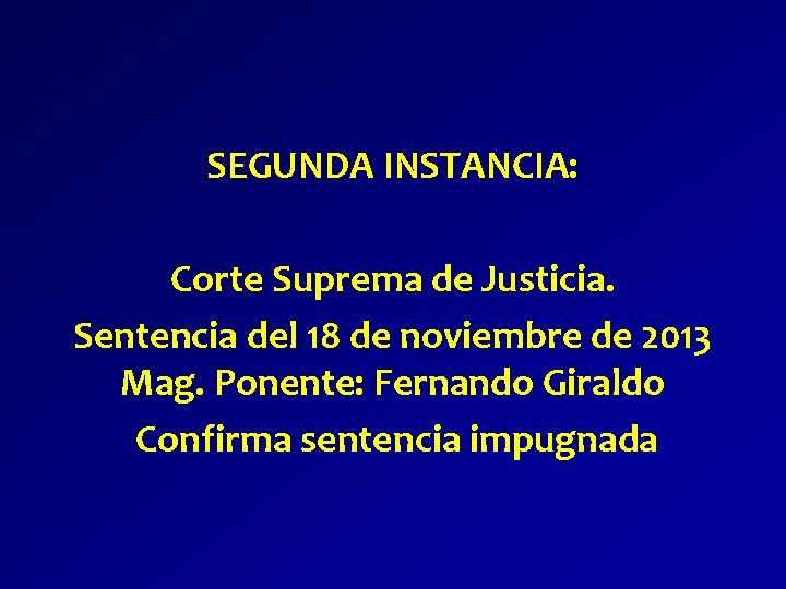 SEGUNDA INSTANCIA: Corte Suprema de Justicia. Sentencia del 18 de noviembre de 2013 Mag.