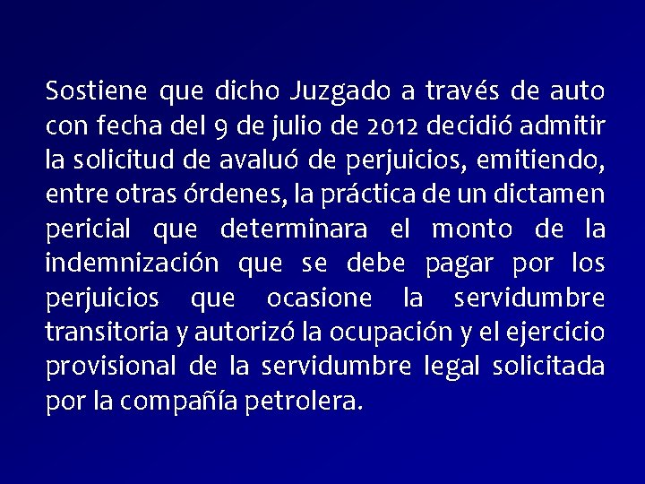 Sostiene que dicho Juzgado a través de auto con fecha del 9 de julio