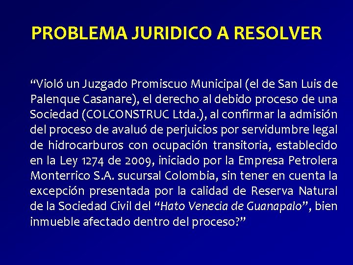 PROBLEMA JURIDICO A RESOLVER “Violó un Juzgado Promiscuo Municipal (el de San Luis de